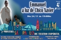 Emmanuel A Luz De Chico Xavier – Mostra São Paulo De Teatro Espírita