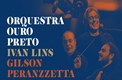 Orquestra Ouro Preto, Ivan Lins e Gilson Perannzzeta