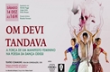 Om Devi Tandava|Espetáculo De Dança Odissi