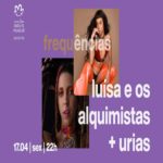 Projeto Frequências | Luisa e Os Alquimistas + Urias
