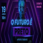 O futuro é preto – Afrofuturismo – Evento Online