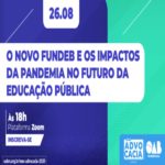 O novo fundeb e os impactos da pandemia no futuro da educação – Evento Online