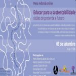 Mesa redonda online Educar para a Sustentabilidade: visões de presente e futuro – Evento Online