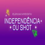 Independência ou shot – Evento Online