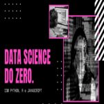 Data science do zero com Python, R e Javascript gratuita, online e certificada! – Evento Online