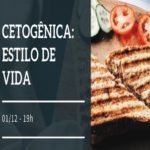 Alimentação – Cetogênica estilo de vida! – Evento Online