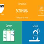 Aula Gratuita: Scrumban – Como extrair o melhor dos dois mundos – Evento Online