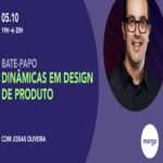 Bate papo sobre Dinâmicas em Design de Produto – Evento Online
