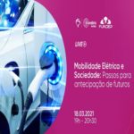 Mobilidade Elétrica e Sociedade: Passos para antecipação de futuros – Evento Online