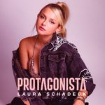 Marcando o amadurecimento de sua nova fase artística, Laura Schadeck anuncia “Protagonista”  