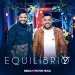 Maiores hit makers da música sertaneja, diego & victor hugo completam o álbum “equilíbrio”