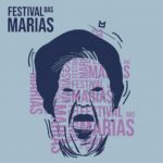 Festival das Marias no Brasil, destaca artistas femininas do teatro,  do circo, da música, da dança e do audiovisual.