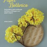 Editora Senac Ceará lança livro sobre a arte das flores de papel.