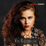 Karla Sabah lança “Vou Recomeçar” em todas as plataformas digitais.