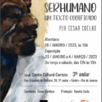 Ava Galleria apresenta a exposição “Ser Humano – um texto codificado”, de Cesar Coelho, com curadoria de Edson Cardoso, no Centro Cultural Correios RJ.