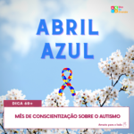 Abril Azul – Mês de conscientização sobre o Autismo.