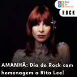 DIA MUNDIAL DO ROCK – TRIBUTO À RITA LEE!